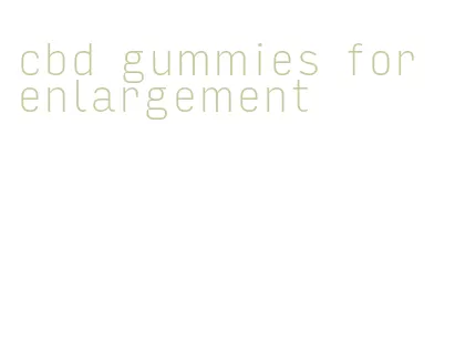 cbd gummies for enlargement