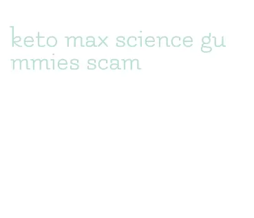 keto max science gummies scam