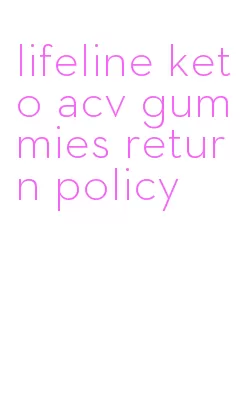 lifeline keto acv gummies return policy