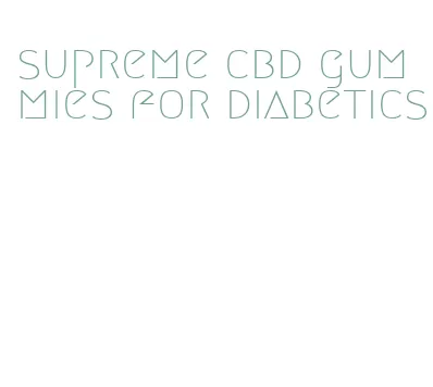 supreme cbd gummies for diabetics