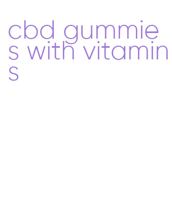 cbd gummies with vitamins
