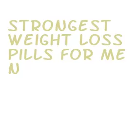 strongest weight loss pills for men