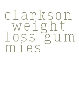 clarkson weight loss gummies