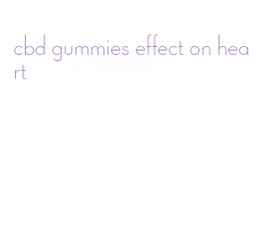 cbd gummies effect on heart
