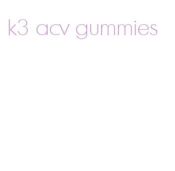 k3 acv gummies