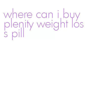 where can i buy plenity weight loss pill