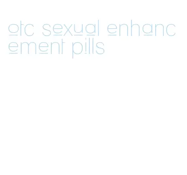 otc sexual enhancement pills