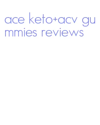 ace keto+acv gummies reviews