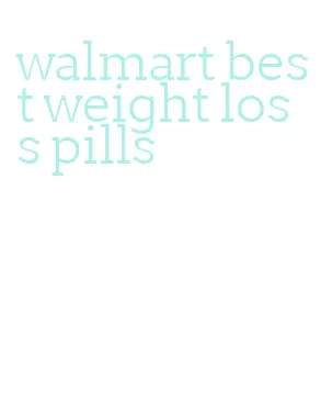 walmart best weight loss pills