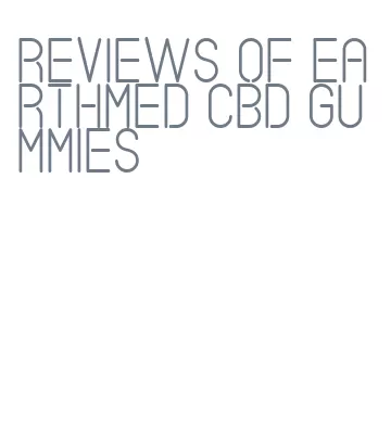 reviews of earthmed cbd gummies