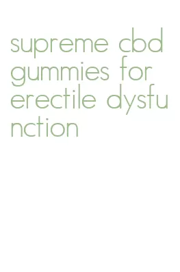 supreme cbd gummies for erectile dysfunction