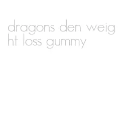 dragons den weight loss gummy