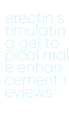 erectin stimulating gel topical male enhancement reviews
