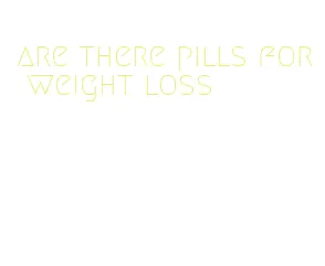 are there pills for weight loss
