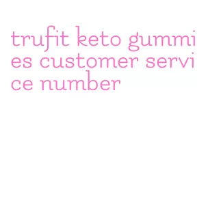 trufit keto gummies customer service number
