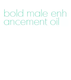 bold male enhancement oil