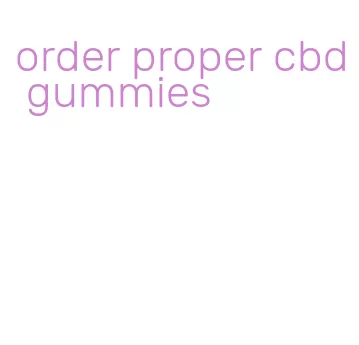order proper cbd gummies