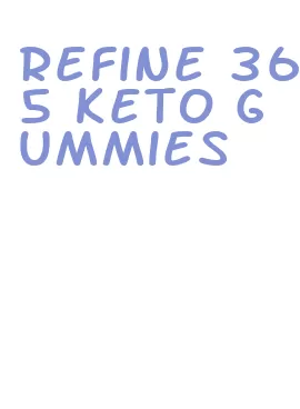 refine 365 keto gummies