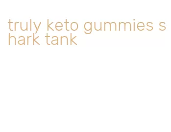 truly keto gummies shark tank