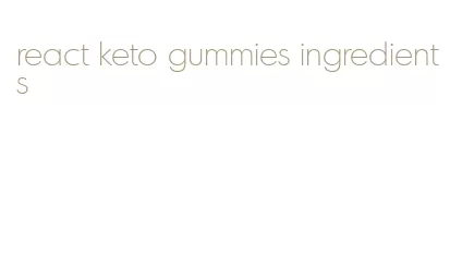 react keto gummies ingredients
