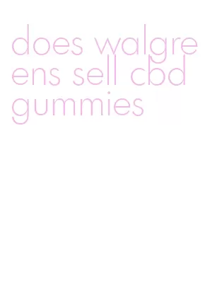 does walgreens sell cbd gummies