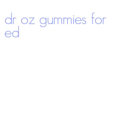 dr oz gummies for ed