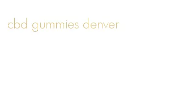 cbd gummies denver