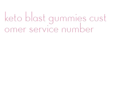 keto blast gummies customer service number