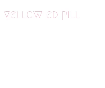 yellow ed pill