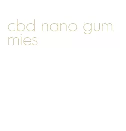 cbd nano gummies