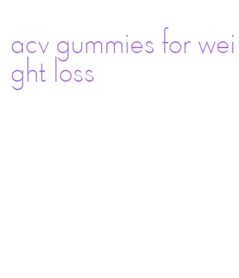 acv gummies for weight loss