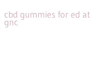 cbd gummies for ed at gnc