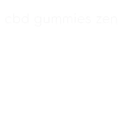 cbd gummies zen