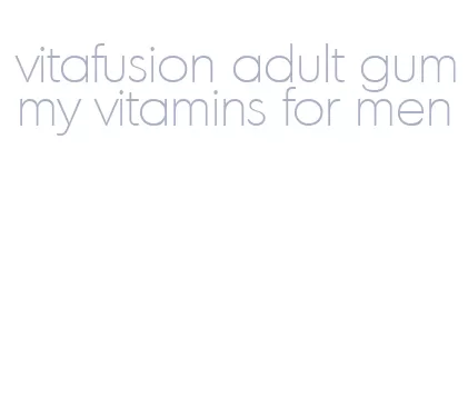 vitafusion adult gummy vitamins for men