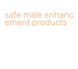 safe male enhancement products