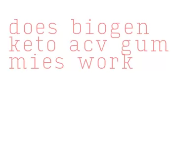 does biogen keto acv gummies work