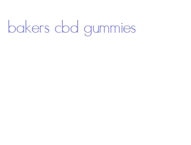 bakers cbd gummies