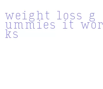 weight loss gummies it works