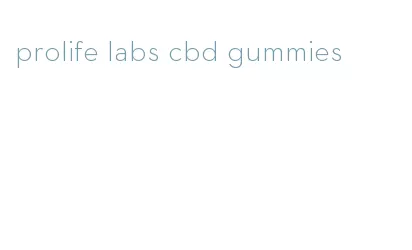 prolife labs cbd gummies