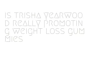 is trisha yearwood really promoting weight loss gummies