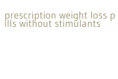 prescription weight loss pills without stimulants