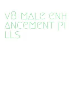 v8 male enhancement pills
