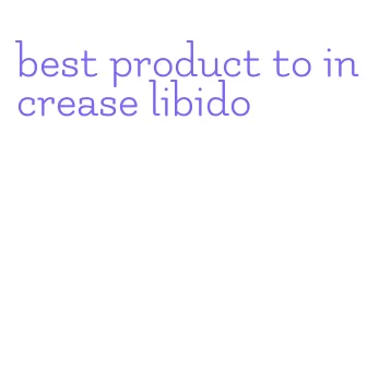 best product to increase libido