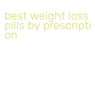best weight loss pills by prescription
