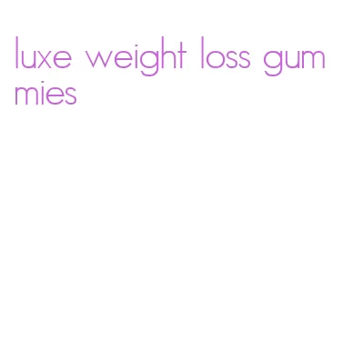 luxe weight loss gummies