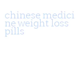 chinese medicine weight loss pills