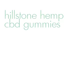 hillstone hemp cbd gummies