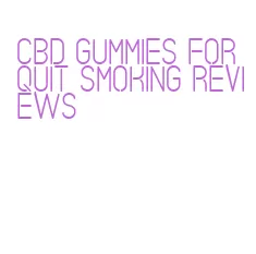 cbd gummies for quit smoking reviews