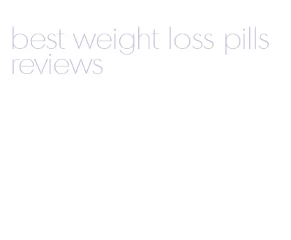best weight loss pills reviews