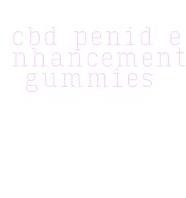 cbd penid enhancement gummies